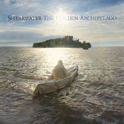 Shearwater : The Golden Archipelago